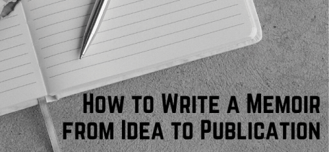How to Write a Memoir from Idea to Publication